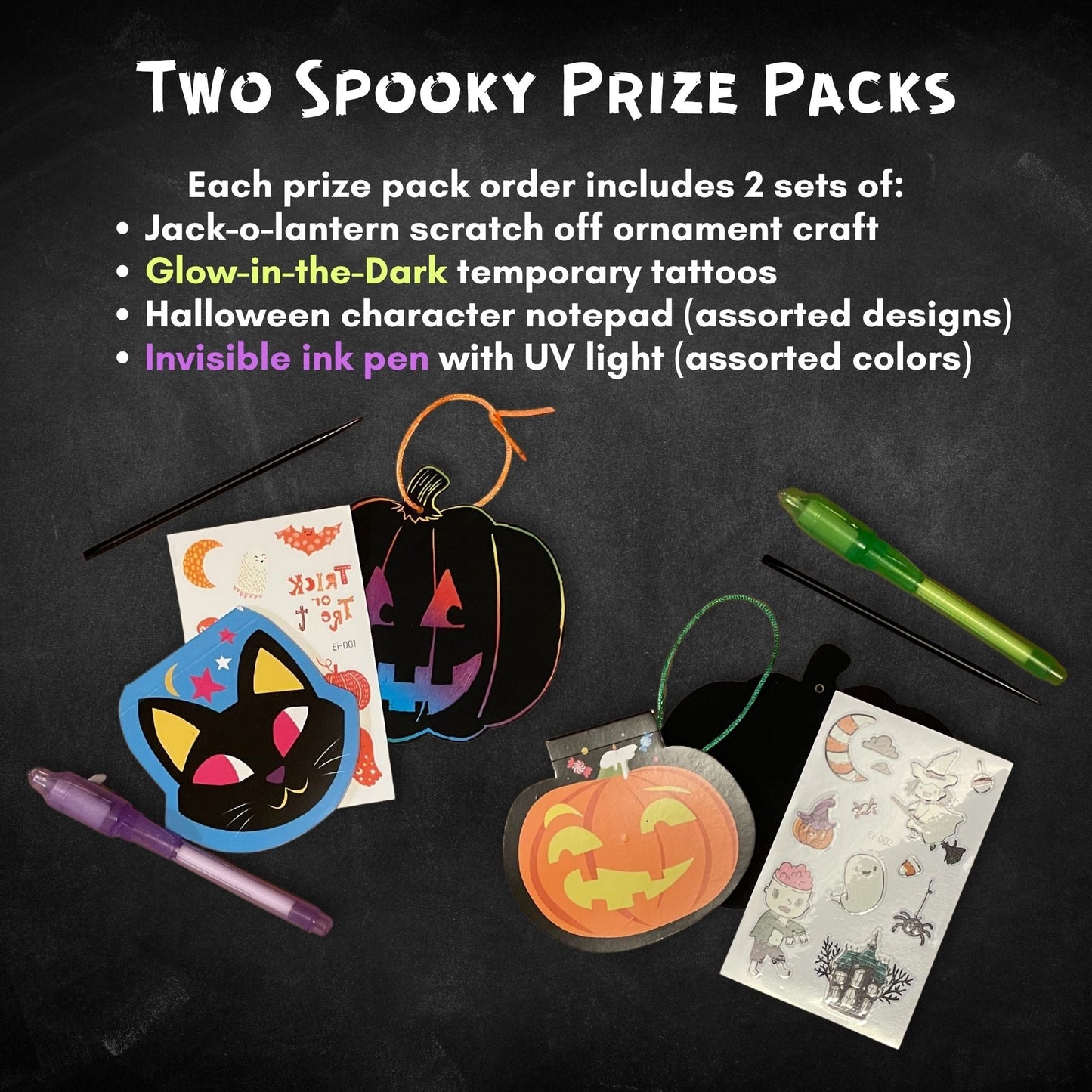 Titled: Two Spooky Prize Packs, the image shows 2 of each of the items included in the prize packs. Jack-o-lantern scratch off ornament craft, glow-in-the-dark temporary tattoos, halloween character notepads, Invisible Ink pen with UV light